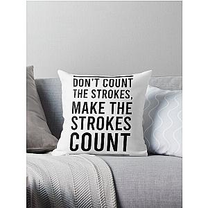 Don't Count The Strokes Make The Strokes Count Throw Pillow