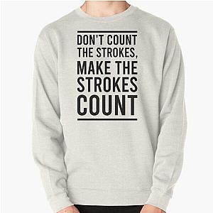 Don't Count The Strokes Make The Strokes Count Pullover Sweatshirt