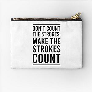 Don't Count The Strokes Make The Strokes Count Zipper Pouch