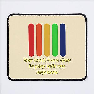 Threat of joy The Strokes - You don't have time to play with me anymore Mouse Pad