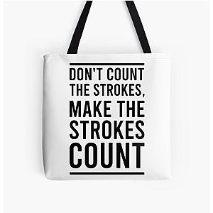 Don't Count The Strokes Make The Strokes Count All Over Print Tote Bag