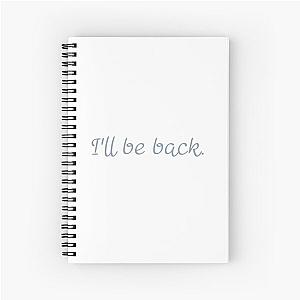 I'll be back. - The Terminator Spiral Notebook