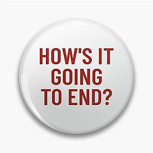 How's it going to end? - The Truman Show Pin