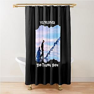 You're living in THE TRUMAN SHOW Shower Curtain