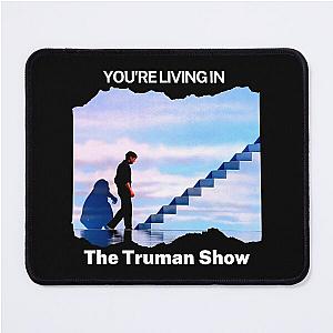 You're living in THE TRUMAN SHOW Mouse Pad