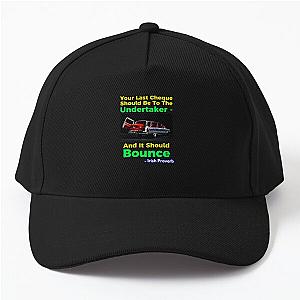 Irish Proverb - Your Last Cheque Should Be to the Undertaker and It Should Bounce with a Baseball Cap