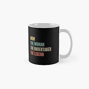 The Mom The Women The Undertaker The Legend Classic Mug