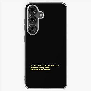 In life I'm like the Undertaker: always coming back but with more drama Samsung Galaxy Softcase