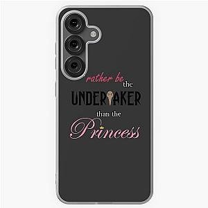 I'd Rather Be the Undertaker than Princess Samsung Galaxy Case