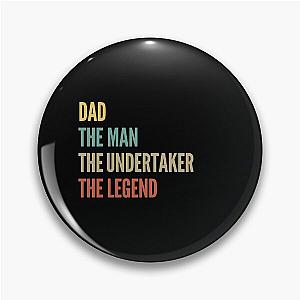 The Dad The Man The Undertaker The Legend PIN