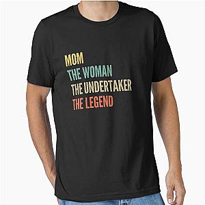 The Mom Woman the Undertaker Legend Essential T-Shirt