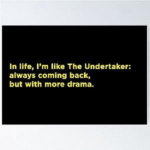In life, I'm like The Undertaker: always coming back but with more drama Poster