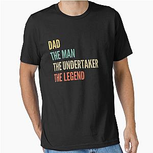 The Dad The Man The Undertaker The Legend Essential T-Shirt