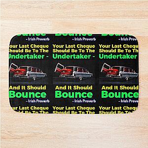 Irish Proverb - Your Last Cheque Should Be To The Undertaker - And It Should Bounce