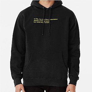 In life I'm like The Undertaker: Always coming back but with more drama Pullover Hoodie