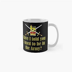 Have I ever told you I used to be in the Army Classic Mug RB0301