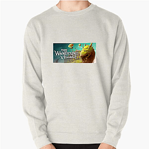 Wandering Village, Settled Soul The Wandering Village Sweatshirts