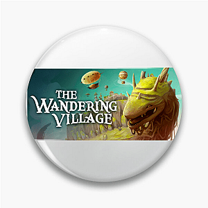 Wandering Village, Settled Soul The Wandering Village Pins