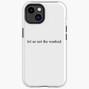 lol ur not the weeknd iPhone Tough Case RB2104