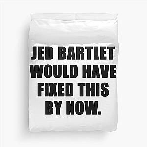 jed bartlet would have fixed this by now   Duvet Cover