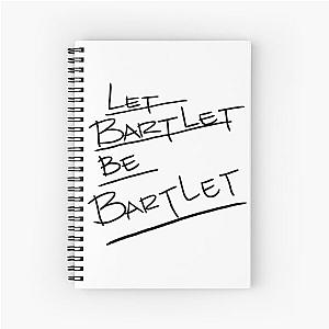 Let Bartlet Be Bartlet  Spiral Notebook