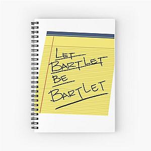 Let Bartlet Be Bartlet Notepad - West Wing Spiral Notebook