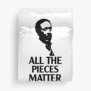 All the pieces matter ormar is coming the wire Duvet Cover