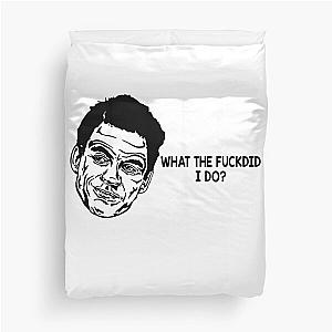 What I Do ormar is coming the wire Duvet Cover