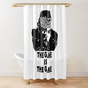 The game is game ormar is coming the wire Shower Curtain