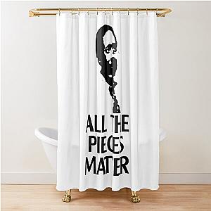 All the pieces matter ormar is coming the wire Shower Curtain