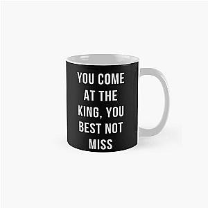 Quote the wire:You come at the king you best not miss Classic Mug