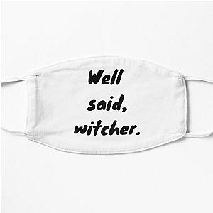 "Well Said, Witcher" The Witcher Netflix Quote Flat Mask