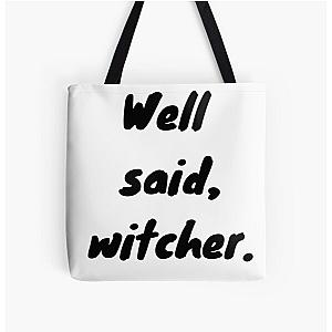 "Well Said, Witcher" The Witcher Netflix Quote All Over Print Tote Bag