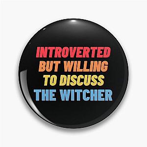 Introverted but willing to discuss The Witcher Pin