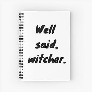 "Well Said, Witcher" The Witcher Netflix Quote Spiral Notebook