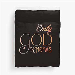 Only God Knows Duvet Cover