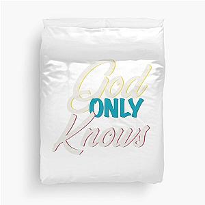 God only knows Duvet Cover