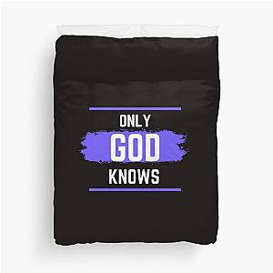 Only God Knows typography Duvet Cover