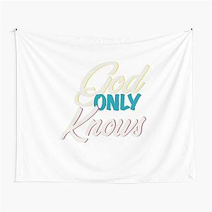 God only knows Tapestry