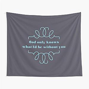 God only knows Tapestry