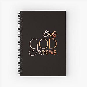 Only God Knows Spiral Notebook