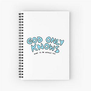 God Only Knows (What I'd Be Without You) Spiral Notebook