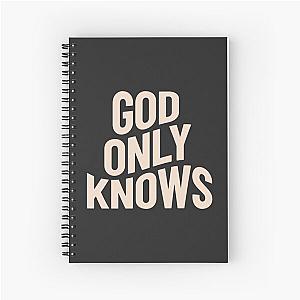 God Only Know Spiral Notebook