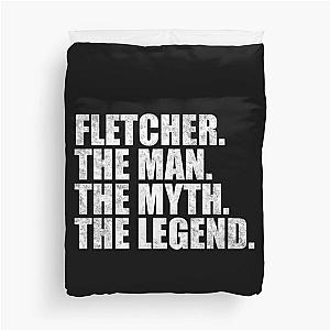 Fletcher Name Fletcher The Man The Myth The legend Duvet Cover