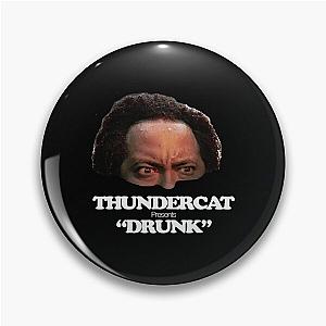 Thundercat  - Drunk By Thundercat Pin