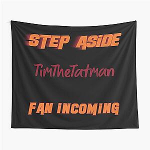 TimTheTatman - Step Aside, incoming fan Tapestry