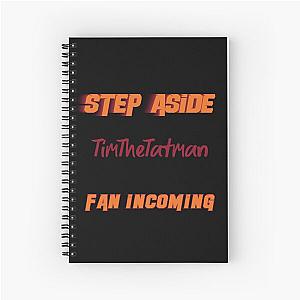 Tim The Man - Step Aside, Incoming Fan Spiral Notebook
