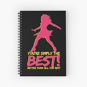 You're simply the best! Better than all the rest - Tina Turner - R.I.P. Tina Turner Spiral Notebook