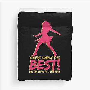 You're simply the best! Better than all the rest - Tina Turner - R.I.P. Tina Turner Duvet Cover