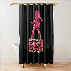 You're simply the best! Better than all the rest - Tina Turner - R.I.P. Tina Turner Shower Curtain